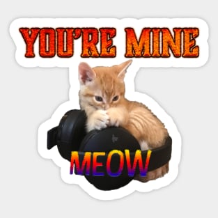 Gamer Cat - You're Mine Meow Sticker